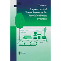 Improvement of Forest Resources for Recyclable Forest Products [Hardcover]