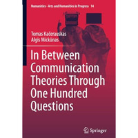 In Between Communication Theories Through One Hundred Questions [Paperback]