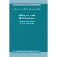 In Fascination of Fluid Dynamics: A Symposium in Honour of Leen van Wijngaarden [Hardcover]