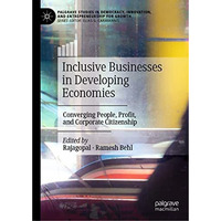 Inclusive Businesses in Developing Economies: Converging People, Profit, and Cor [Hardcover]