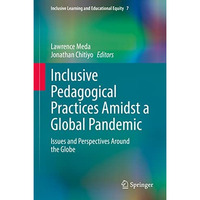 Inclusive Pedagogical Practices Amidst a Global Pandemic: Issues and Perspective [Hardcover]