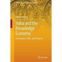 India and the Knowledge Economy: Performance, Perils, and Prospects [Hardcover]