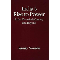 India's Rise to Power in the Twentieth Century and Beyond [Hardcover]