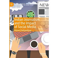 Indian Journalism and the Impact of Social Media [Hardcover]