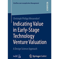 Indicating Value in Early-Stage Technology Venture Valuation: A Design Science A [Paperback]