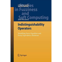 Indistinguishability Operators: Modelling Fuzzy Equalities and Fuzzy Equivalence [Paperback]