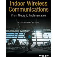 Indoor Wireless Communications: From Theory to Implementation [Hardcover]