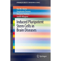 Induced Pluripotent Stem Cells in Brain Diseases: Understanding the Methods, Epi [Paperback]