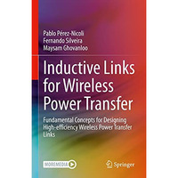 Inductive Links for Wireless Power Transfer: Fundamental Concepts for Designing  [Hardcover]