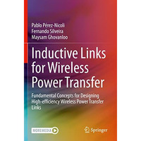 Inductive Links for Wireless Power Transfer: Fundamental Concepts for Designing  [Paperback]