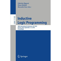 Inductive Logic Programming: 28th International Conference, ILP 2018, Ferrara, I [Paperback]