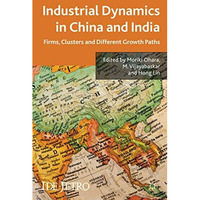 Industrial Dynamics in China and India: Firms, Clusters, and Different Growth Pa [Hardcover]