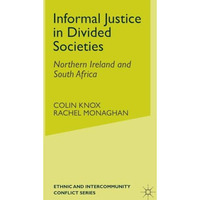 Informal Justice in Divided Societies: Northern Ireland and South Africa [Paperback]