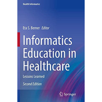 Informatics Education in Healthcare: Lessons Learned [Paperback]