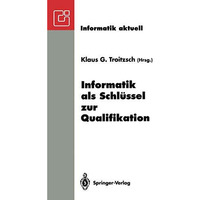 Informatik als Schl?ssel zur Qualifikation: GI-Fachtagung Informatik und Schule [Paperback]