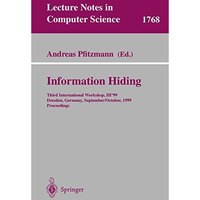 Information Hiding: Third International Workshop, IH'99, Dresden, Germany, Septe [Paperback]