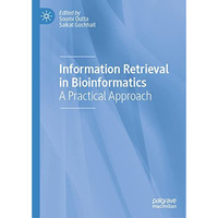 Information Retrieval in Bioinformatics: A Practical Approach [Hardcover]