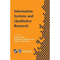 Information Systems and Qualitative Research: Proceedings of the IFIP TC8 WG 8.2 [Paperback]