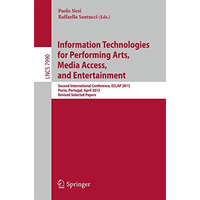 Information Technologies for Performing Arts, Media Access, and Entertainment: S [Paperback]