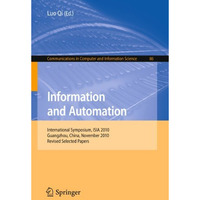 Information and Automation: International Symposium, ISIA 2010, Guangzhou, China [Paperback]