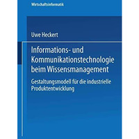 Informations- und Kommunikationstechnologie beim Wissensmanagement: Gestaltungsm [Paperback]