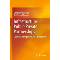 Infrastructure Public-Private Partnerships: Decision, Management and Development [Paperback]