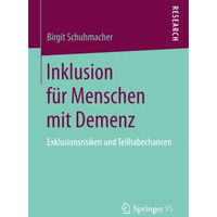 Inklusion f?r Menschen mit Demenz: Exklusionsrisiken und Teilhabechancen [Paperback]