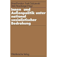 Innen- und Au?enpolitik unter nationalsozialistischer Bedrohung: Determinanten i [Paperback]