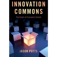 Innovation Commons: The Origin of Economic Growth [Paperback]