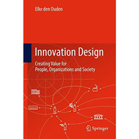 Innovation Design: Creating Value for People, Organizations and Society [Paperback]