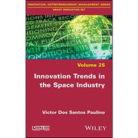 Innovation Trends in the Space Industry [Hardcover]