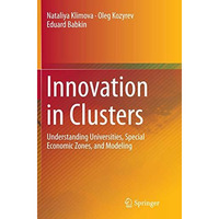 Innovation in Clusters: Understanding Universities, Special Economic Zones, and  [Paperback]