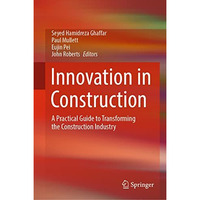 Innovation in Construction: A Practical Guide to Transforming the Construction I [Hardcover]