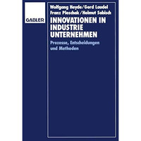 Innovationen in Industrieunternehmen: Prozesse, Entscheidungen und Methoden [Paperback]