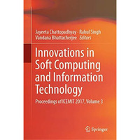 Innovations in Soft Computing and Information Technology: Proceedings of ICEMIT  [Hardcover]