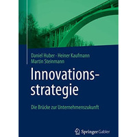 Innovationsstrategie: Die Br?cke zur Unternehmenszukunft [Paperback]