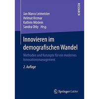 Innovieren im demografischen Wandel: Methoden und Konzepte f?r ein modernes Inno [Paperback]