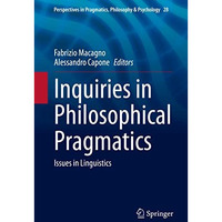 Inquiries in Philosophical Pragmatics: Issues in Linguistics [Hardcover]