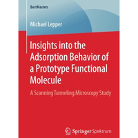 Insights into the Adsorption Behavior of a Prototype Functional Molecule: A Scan [Paperback]