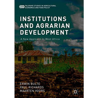 Institutions and Agrarian Development: A New Approach to West Africa [Hardcover]