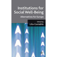 Institutions for Social Well Being: Alternatives for Europe [Hardcover]