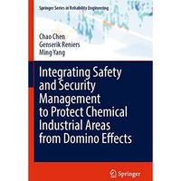 Integrating Safety and Security Management to Protect Chemical Industrial Areas  [Paperback]