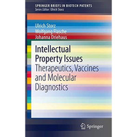 Intellectual Property Issues: Therapeutics, Vaccines and Molecular Diagnostics [Paperback]