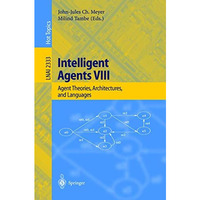 Intelligent Agents VIII: 8th International Workshop, ATAL 2001 Seattle, WA, USA, [Paperback]