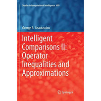 Intelligent Comparisons II: Operator Inequalities and Approximations [Paperback]