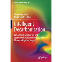 Intelligent Decarbonisation: Can Artificial Intelligence and Cyber-Physical Syst [Paperback]