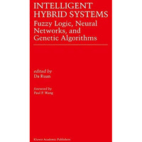 Intelligent Hybrid Systems: Fuzzy Logic, Neural Networks, and Genetic Algorithms [Paperback]