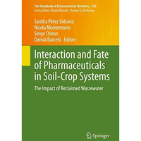 Interaction and Fate of Pharmaceuticals in Soil-Crop Systems: The Impact of Recl [Hardcover]