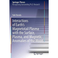 Interactions of Earths Magnetotail Plasma with the Surface, Plasma, and Magneti [Paperback]