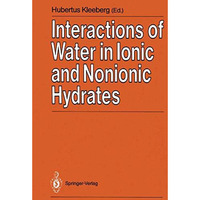 Interactions of Water in Ionic and Nonionic Hydrates: Proceedings of a Symposium [Paperback]